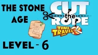 Cut the Rope Time Travel (The Stone Age) Walkthrough-3Stars Level - 6