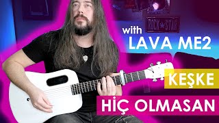 KEŞKE HİÇ OLMASAN (Lava ME2 ile Akustik Beste)