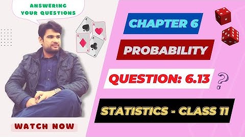 Class 11 Statistics, ch 6 question 6.13 | Find Probability | faiq ahmad