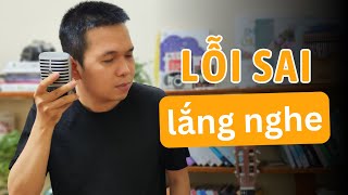 5 kiểu lắng nghe sai mà ai cũng sẽ mắc phải