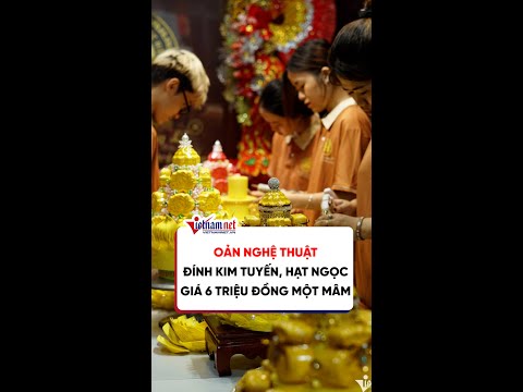 Video Oản nghệ thuật đính kim tuyến, hạt ngọc giá 6 triệu... - youtube