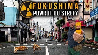 Fukushima - powrót do skażonej strefy | 2023 part.1