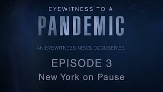 'Eyewitness to a Pandemic' Episode 3: New York on Pause