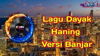 DJ Lagu Dayak HANING VERSI BANJAR Remix Terbaru 2020 Fullbass #engkolsanak
