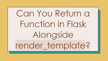 Can You Return a Function in Flask Alongside render_template?
