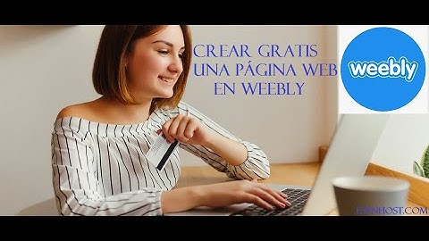 Cómo Crear una Página Web Gratuita en Weebly | Tutorial Weebly