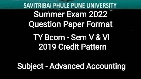 Question Paper Format - Summer Exam 2022 - TY Bcom 2019 CBCS - Sem V & VI - Advanced Accounting