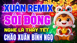 NHẠC TẾT CĂNG NHẤT 2026 Nghe Là Thấy Tết Cận Kề - NHẠC XUÂN 2026 REMIX Sôi Động Đón Tết BÍNH NGỌ