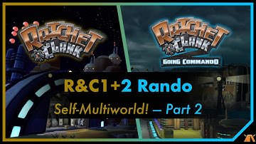 R&C1+2 Randomizer Mods! A multiworld with... Myself!? [2/2]