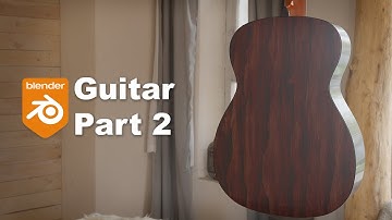 Blender Guitar Tutorial: Part 2