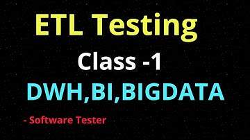 ETL Testing - Class 1 | Data Warehouse | Business Intelligence | Big Data Testing - Basic concepts
