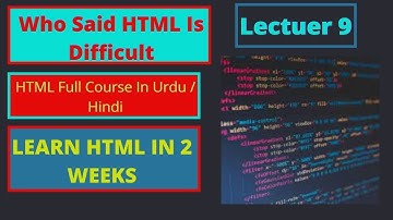 HTML Full Course For #Beginner In Urdu/Hindi Lecture 9
