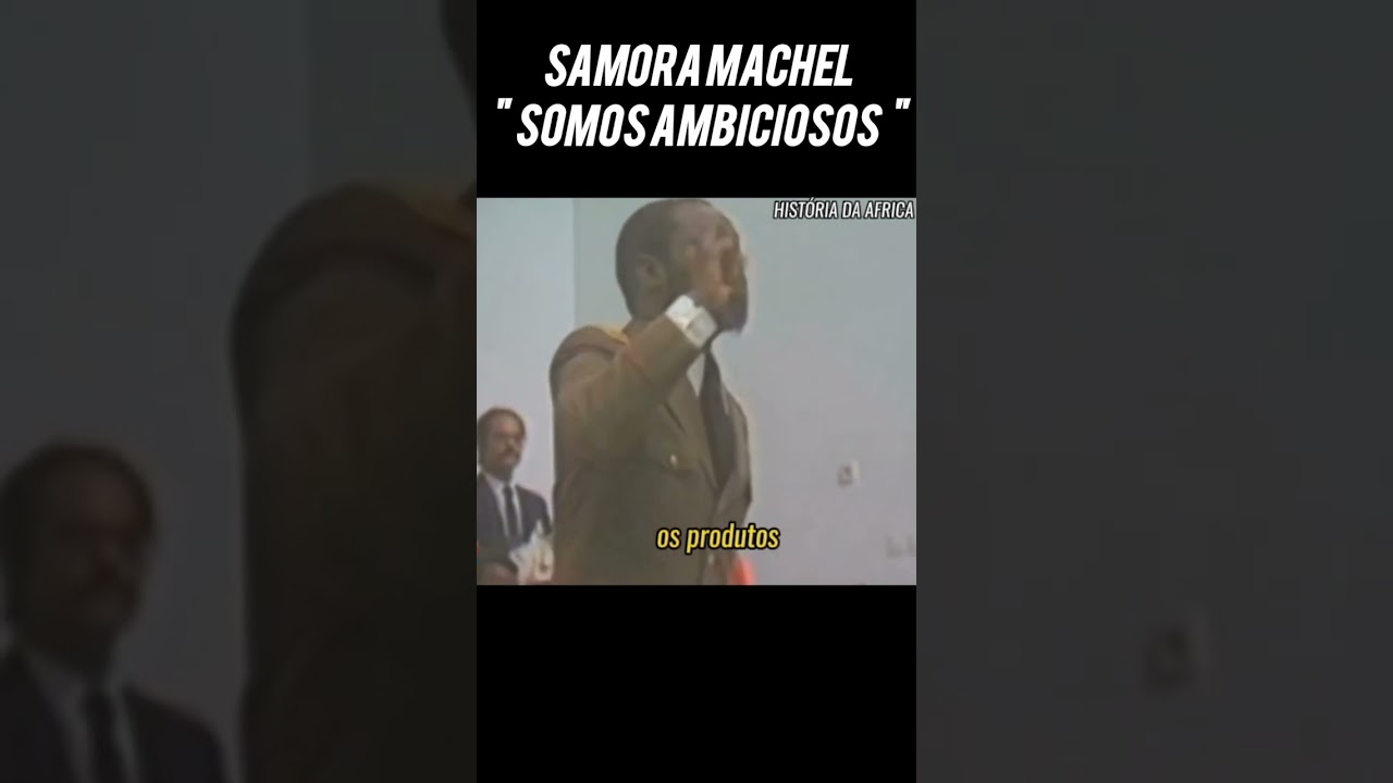 SAMORA MACHEL ( SOMOS AMBICIOSOS )... @Valente.R.T