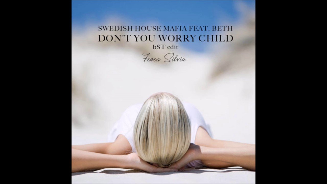 Beth Don't You Worry Child J S Remix 