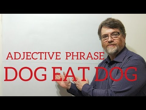 English Tutor Nick P Adjective Phrase (16) Dog Eat Dog