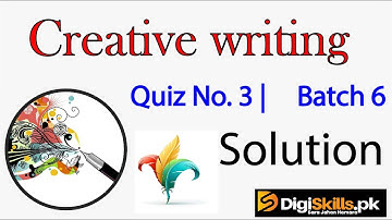 Digiskills Creative Writing Quiz No. 3 Solution Batch 6 | Creative Writing Quiz 3 Solution
