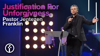 Justifying Your Unforgiveness | Pastor Jentezen Franklin