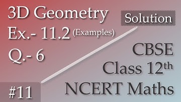#11 | Ex.- 11.2 Examples | Ques.- 6 | Three Dimensional Geometry | NCERT Solution Class 12th