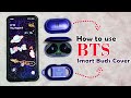 How to use bts smart buds cover