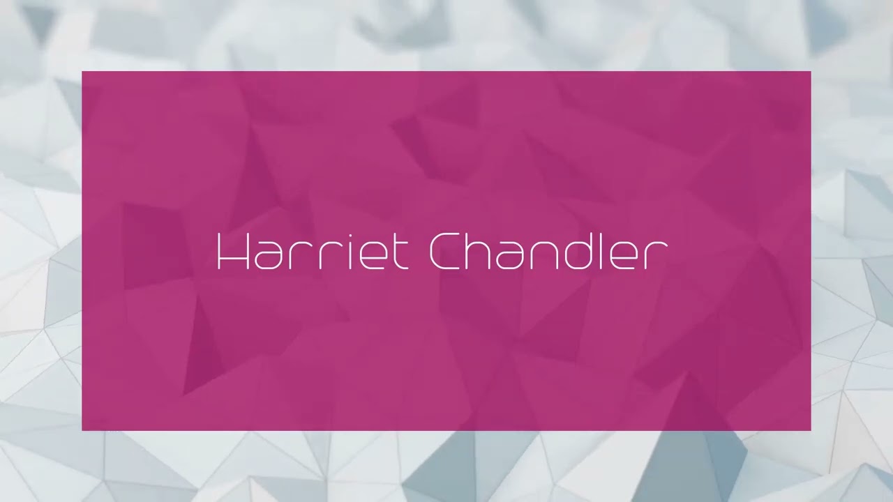 Harriet Chandler - appearance
