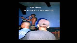 MIJAH   LA FIN DU MONDE    Audio © 2K15