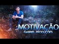 Os Melhores Vídeos Motivacionais | Gabriel Produções