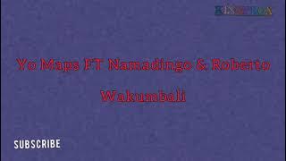 Yo Maps FT Namadingo × Roberto - Wakumbali