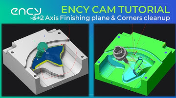 ENCY CAM Tutorial 5 | Mill 3+2 Axis Finishing plane & Corners cleanup