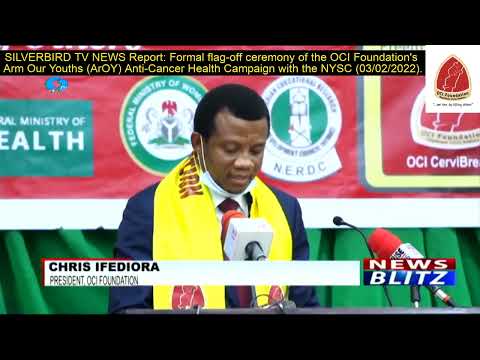 SilverBird TV News Report: Flag-off of the OCI Foundation's ArOY Health Campaign with NYSC; 03/02/22