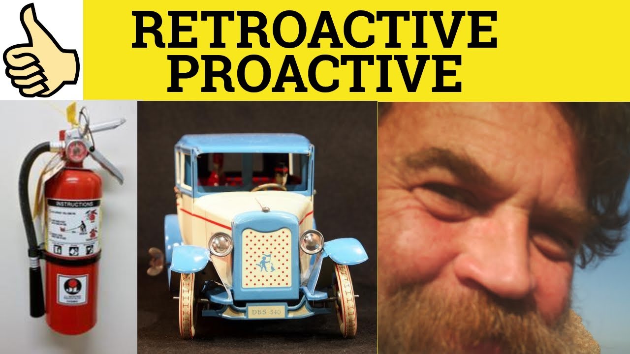 proactive-retroactive-proactive-meaning-retroactive-examples