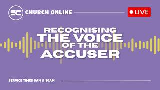 3C LIVE Sunday Service - Recognising the Voice of the Accuser 3C LIVE Sunday Service - Recognising the Voice of the Accuser