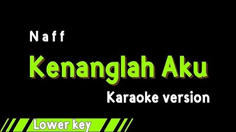 NAFF - KENANGLAH AKU (KARAOKE VERSION) LOWER KEY