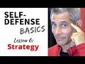 Self-Defense Basics: Lesson 6 - Strategy in a Physical Attack