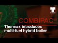 Thermax prsente la chaudire hybride multicombustible  combipac