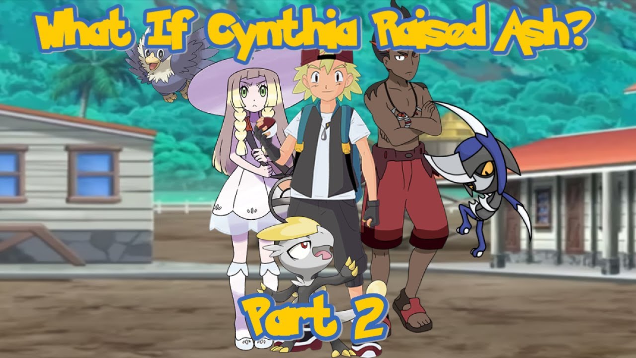 What If Cynthia Raised Ash? (Part 2) ft. @PlusUltraMan