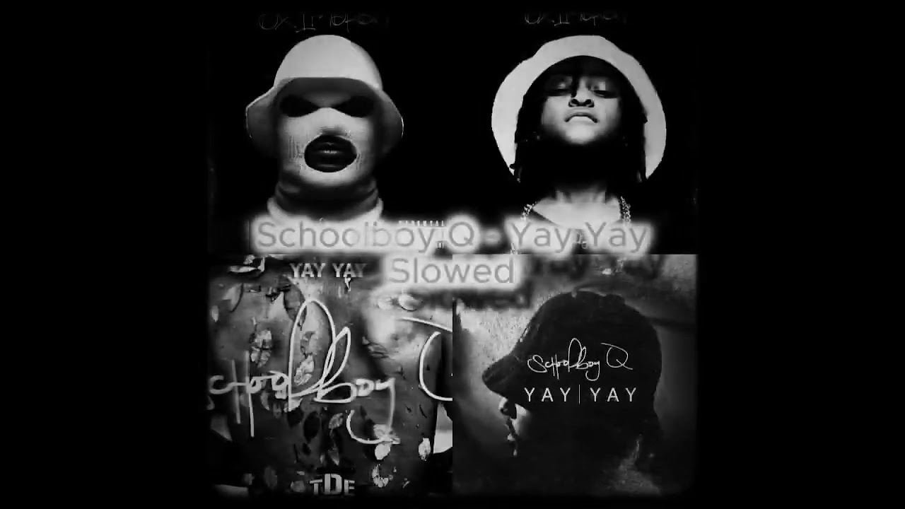 ScHoolboy Q - Yay Yay (Slowed)