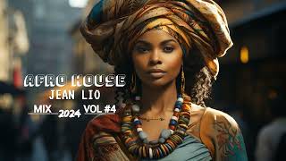 AFRO HOUSE | DEEP AFRO HOUSE MIX | 2024 VOL #4 [BY JEAN LIO]