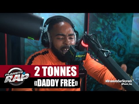 [Exclu] 2 Tonnes "Daddy Free" #PlanèteRap