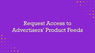 Request Access to Advertisers' Product Feeds