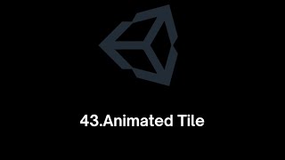 [BASIC UNITY 2D CODE]-43.Animated Tile