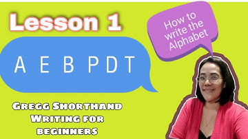 GREGG SHORTHAND WRITING FOR BEGINNERS, how to write the letter A E B P D and T?