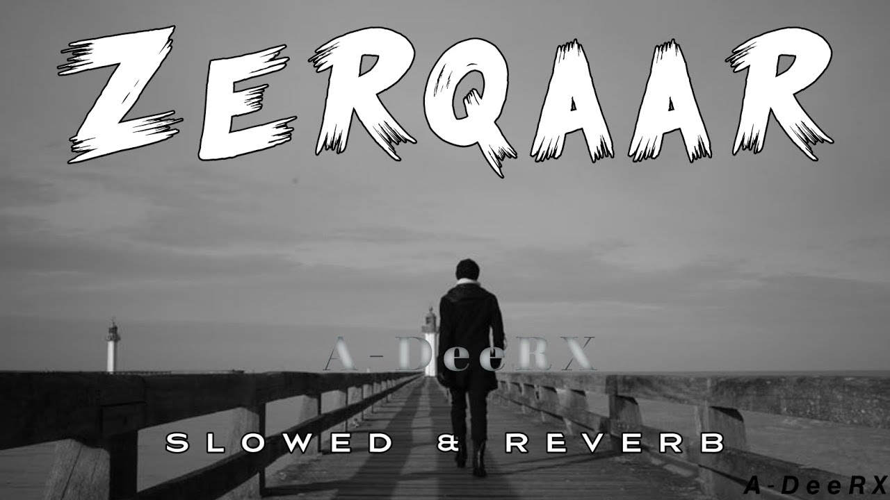 ZERQAAR _ V2.0 SLOWED & REVERB SONG (OFFICIAL AUDIO MUSIC) BY MR. ADEELWILLSUN_D57 #adeerxmusic 