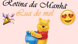 Rotina da Manhã Lua de mel