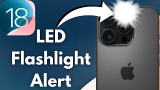How To Turn On/Off LED Flashlight Alert On iPhone [iOS 18] screenshot 1