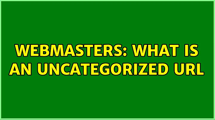 Webmasters: What is an uncategorized URL