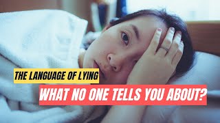 What NO ONE Tells You About the Language of Lying