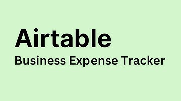 Airtable - How to Create Business Expense Tracker