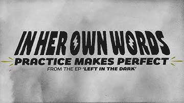 In Her Own Words - Practice Makes Perfect (Official Visualizer)
