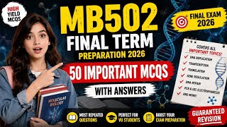 MB502 Final Term Preparation 2026 | 50 Most Important MCQs with Answers | Molecular Biology