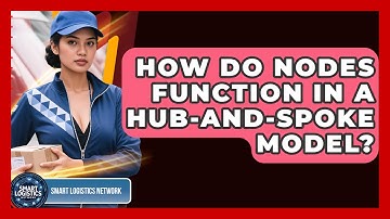 How Do Nodes Function In A Hub-and-spoke Model? - Smart Logistics Network